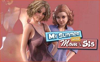 My Summer with Mom and Sis Ren’py Remake [Completed] (2018/RUS/ENG)